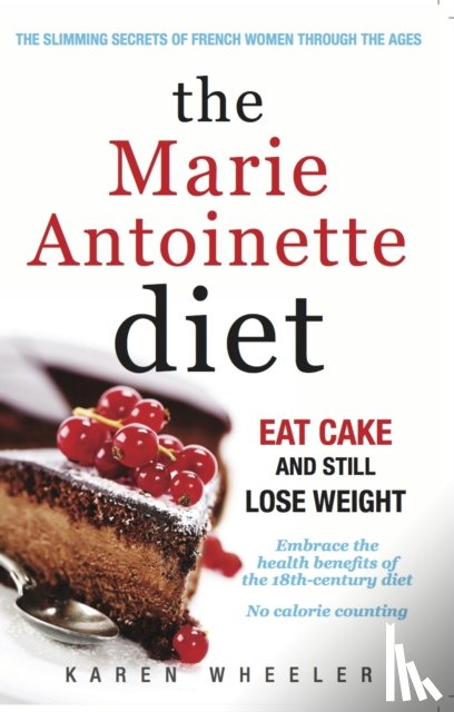 Wheeler, Karen - The Marie Antoinette Diet