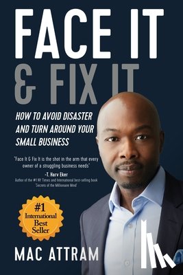 Attram, Mac - Face It & Fix It: How To Avoid Disaster And Turn Around Your Small Business