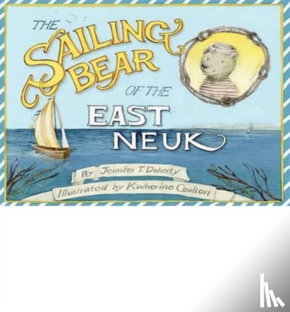 Doherty, Jennifer T. - The Sailing Bear of the East Neuk