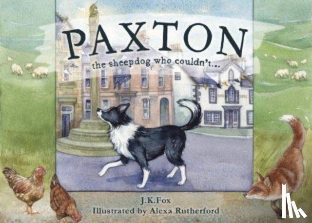 Fox, J. K. - Paxton the Sheepdog Who Couldn't...