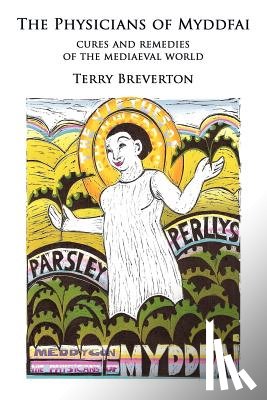Breverton, Terry - The Physicians of Myddfai - Cures and Remedies of the Medieval World
