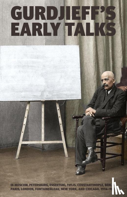 Gurdjieff, Georges Ivanovitch - Gurdjieff's Early Talks 1914-1931