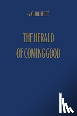 Gurdjieff, George - The Herald of Coming Good