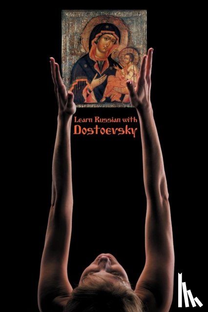Dostoevsky, Fyodor M - Learn Russian with Dostoevsky
