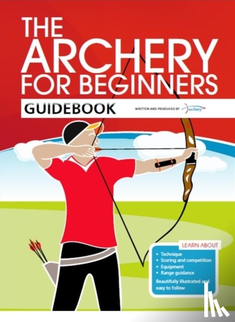 Bussey, Hannah, Hood, Andy, Percival, Jane - The Archery for Beginners Guidebook