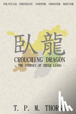 Thorne, T. P. M. - Crouching Dragon: the Journey of Zhuge Liang