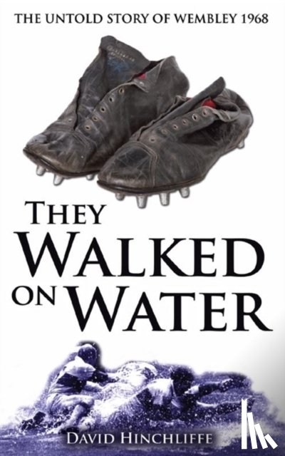 Hinchliffe, David - They Walked On Water