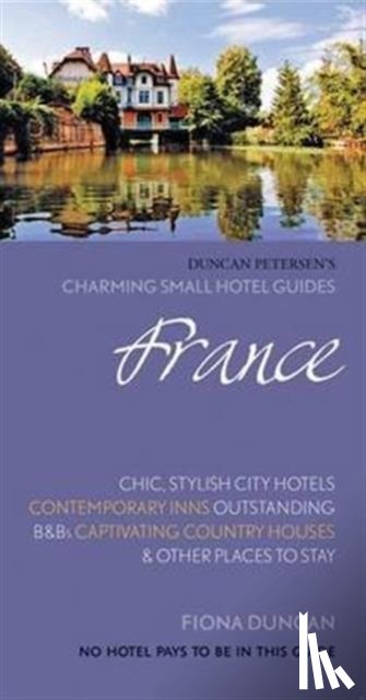 Duncan, Fiona - France Charming Small Hotels