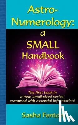 Fenton, Sasha - Astro-Numerology: A Small Handbook