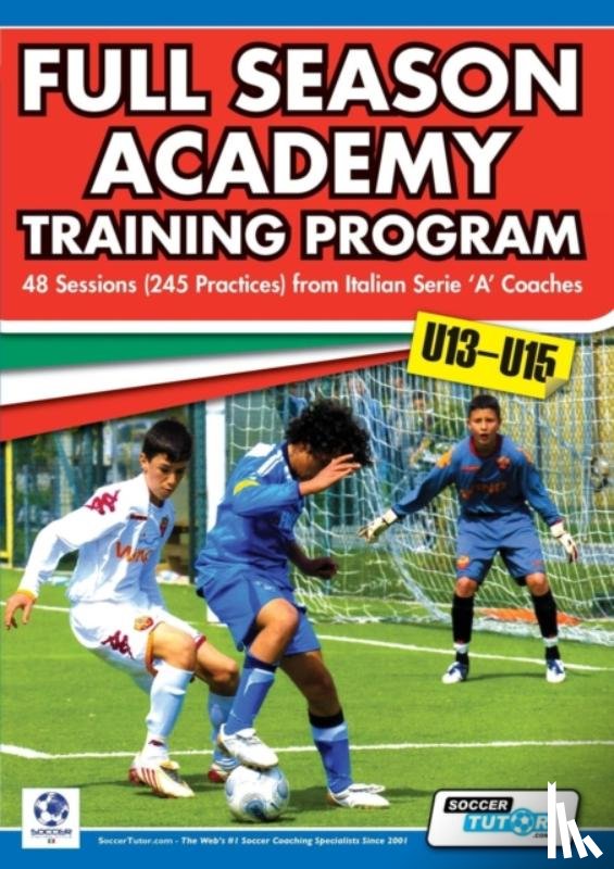 Mazzantini, Mirko, Bombardieri, Simone - Full Season Academy Training Program u13-15 - 48 Sessions (245 Practices) from Italian Series 'A' Coaches