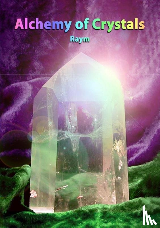 Richards, Raym - Alchemy of Crystals
