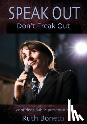 Bonetti, Ruth - Speak Out Don't Freak Out