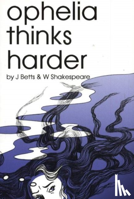 Betts, J, Shakespeare, W - Ophelia Thinks Harder