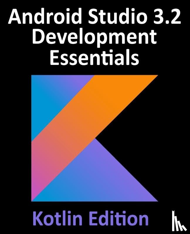 Smyth, Neil - Android Studio 3.2 Development Essentials - Kotlin Edition