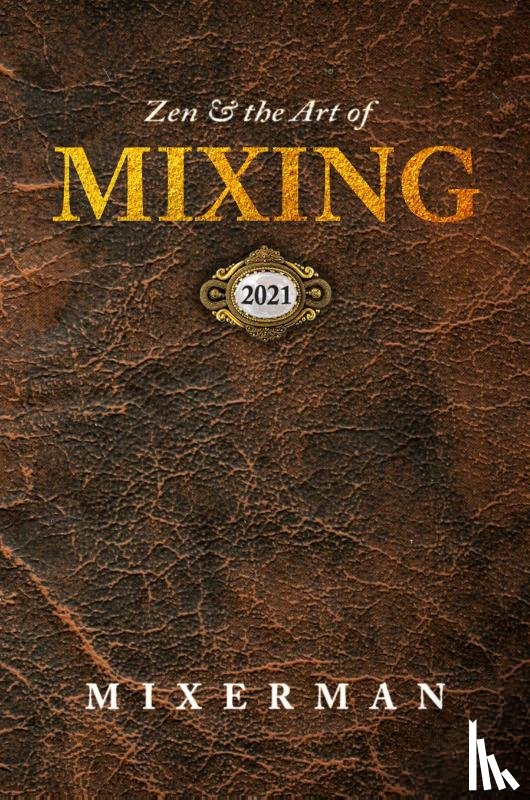 Mixerman - Zen and the Art of MIXING