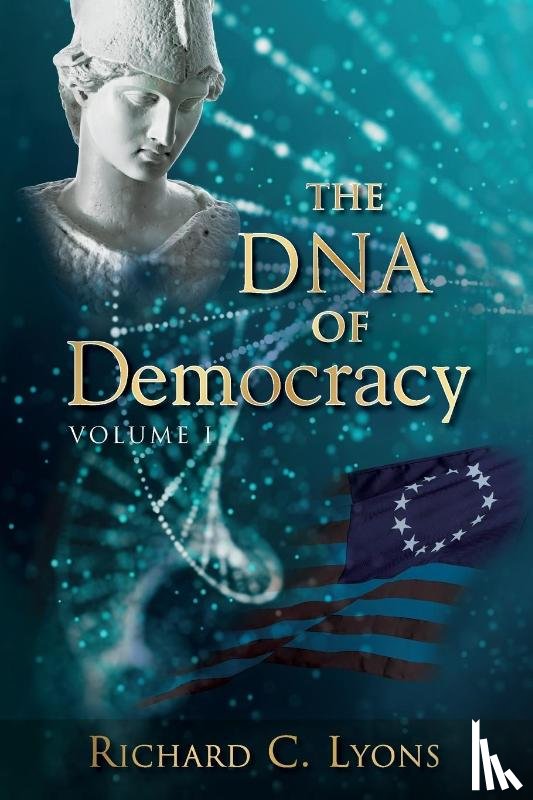Lyons, Richard C. - The DNA of Democracy