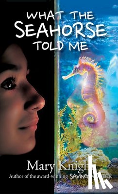 Knight, Mary - Knight, M: What the Seahorse Told Me