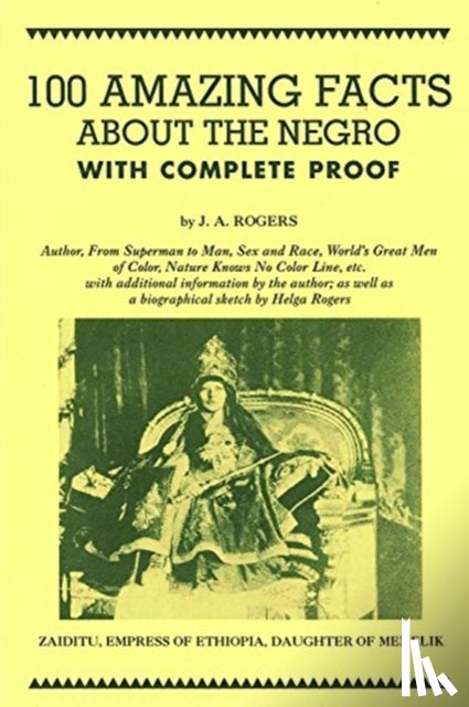 J. A. Rogers - 100 Amazing Facts About the Negro with Complete Proof