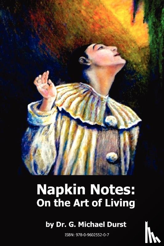 Durst, Michael Dr. - Napkin Notes : on the Art of Living