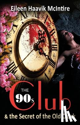 McIntire, Eileen Haavik - The 90s Club & the Secret of the Old Clock