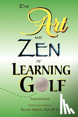 Hebron, Michael - The Art and Zen of Learning Golf, Third Edition
