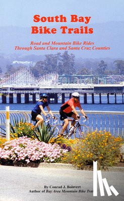 Boisvert, Conrad J. - South Bay Bike Trails: Road and Mountain Bicycle Rides Through Santa Clara and Santa Cruz Counties