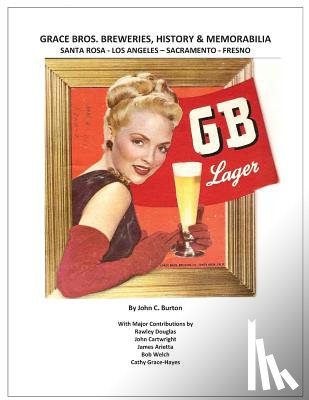 Burton, John C. - Grace Bros. Breweries, History & Memorabilia: Santa Rosa - Los Angeles - Sacramento - Fresno