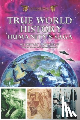 Mourglia-Swerdlow, Janet Diane - True World History: Humanity's Saga