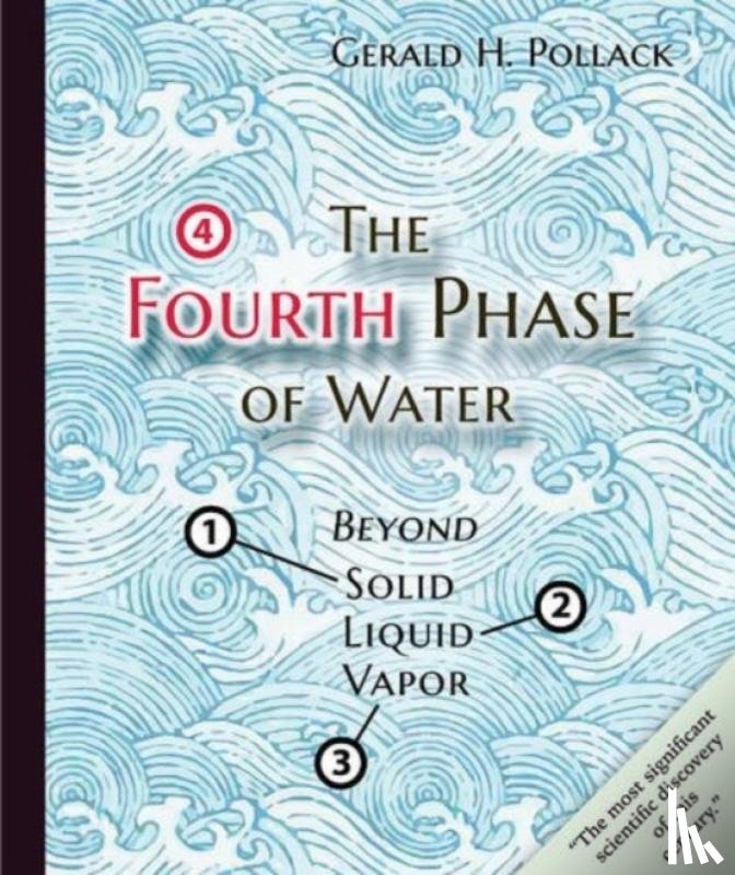 Pollack, Gerald H - The Fourth Phase of Water