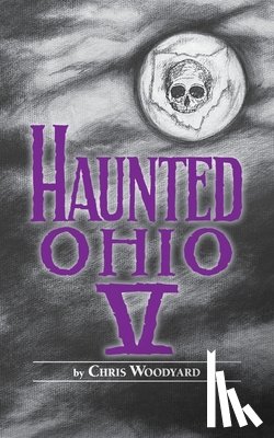 Woodyard - Haunted Ohio V: 200 Years of Ghosts