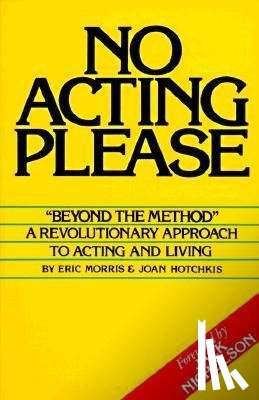 Morris, Eric, Hotchkis, Joan - NO ACTING PLEASE