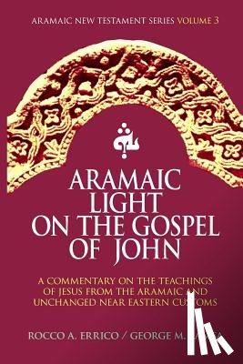 Lamsa, George M. - Aramaic Light on the Gospel of John