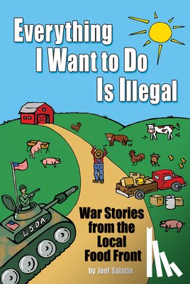 Salatin, Joel - Everything I Want To Do Is Illegal