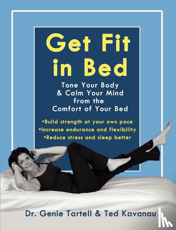 Tartell, Genie, Kavanau, Ted - Get Fit in Bed