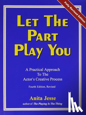 Jesse, Anita - Let the Part Play You: A Practical Approach to the Actor's Creative Process