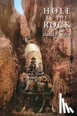 Miller, David E. - Hole in the Rock: An Epic in the Colonization of the Great American West