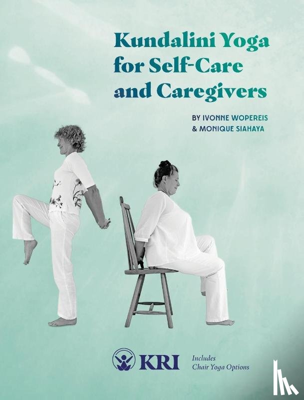 Siahaya, Monique, Wopereis, Ivonne - Kundalini Yoga for Self-Care and Caregivers