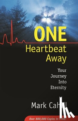Cahill, Mark - One Heartbeat Away: Your Journey Into Eternity