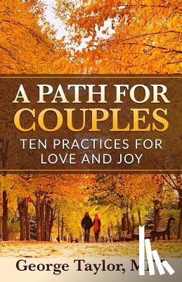 Taylor Mft, George - A Path for Couples: Ten Practices for Love and Joy