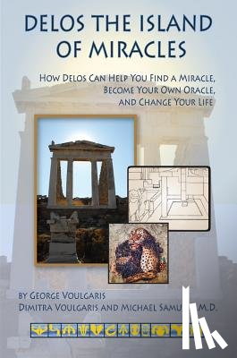 Voulgaris, George, Voulgaris, Dimitra, Samuels, Michael - Delos the Island of Miracles