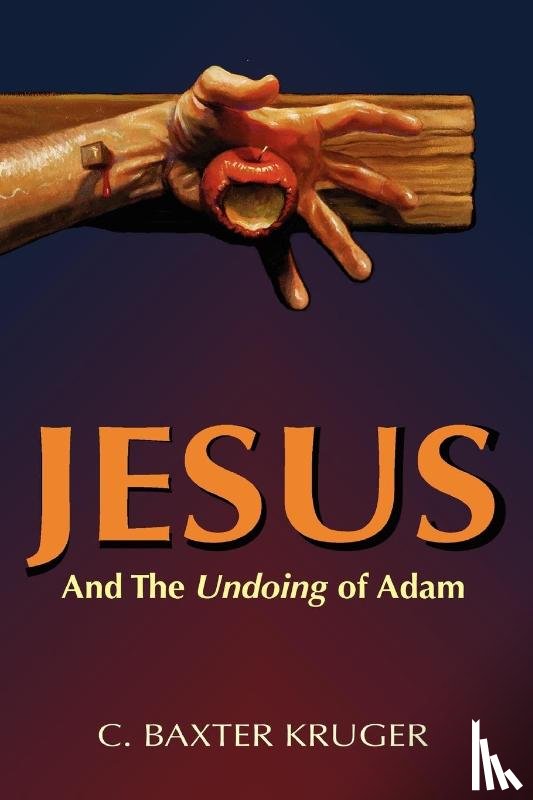 Kruger, C. Baxter - Jesus and the Undoing of Adam