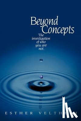 Veltheim, Esther - Beyond Concepts: The Investigation of Who You Are Not
