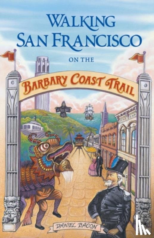 Bacon, Daniel - Walking San Francisco on the Barbary Coast Trail