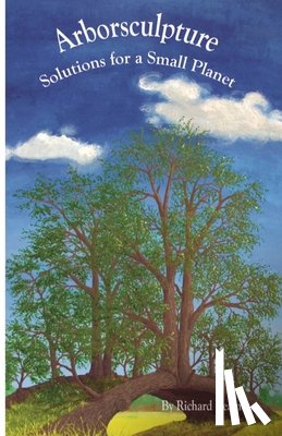 Reames, Richard - Arborsculpture: Solutions for a Small Planet
