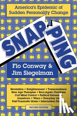 Conway, Flo - Snapping: America's Epidemic of Sudden Personality Change, 2nd Ed.