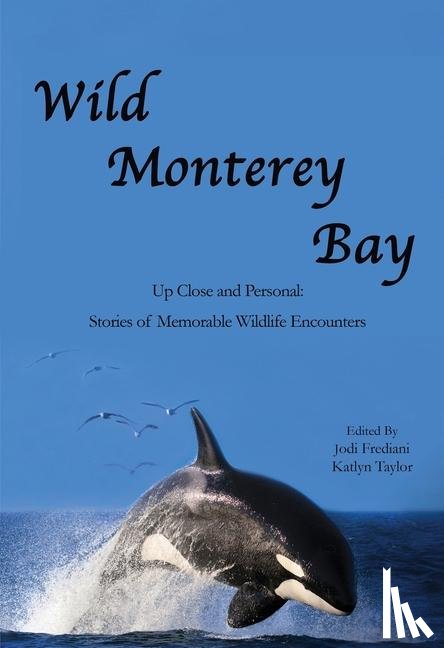 Frediani, Jodi, Taylor, Katlyn - Wild Monterey Bay