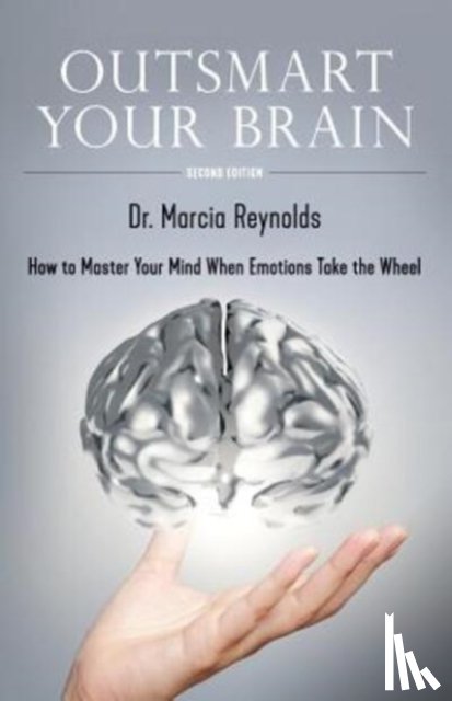 Reynolds, Marcia - Outsmart Your Brain