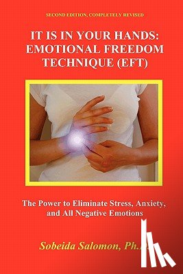 Salomon, Sobeida - It Is in Your Hands. Emotional Freedom Technique (Eft)