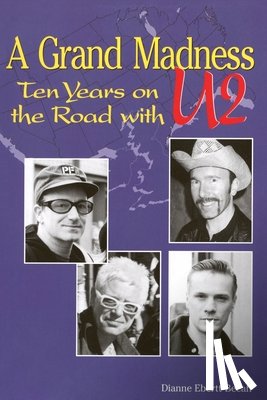 Beeaff, Dianne Ebertt - A Grand Madness: Ten Years on the Road with U2
