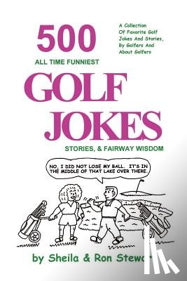 Stewart, Sheila - 500 All Time Funniest Golf Jokes, Stories & Fairway Wisdom